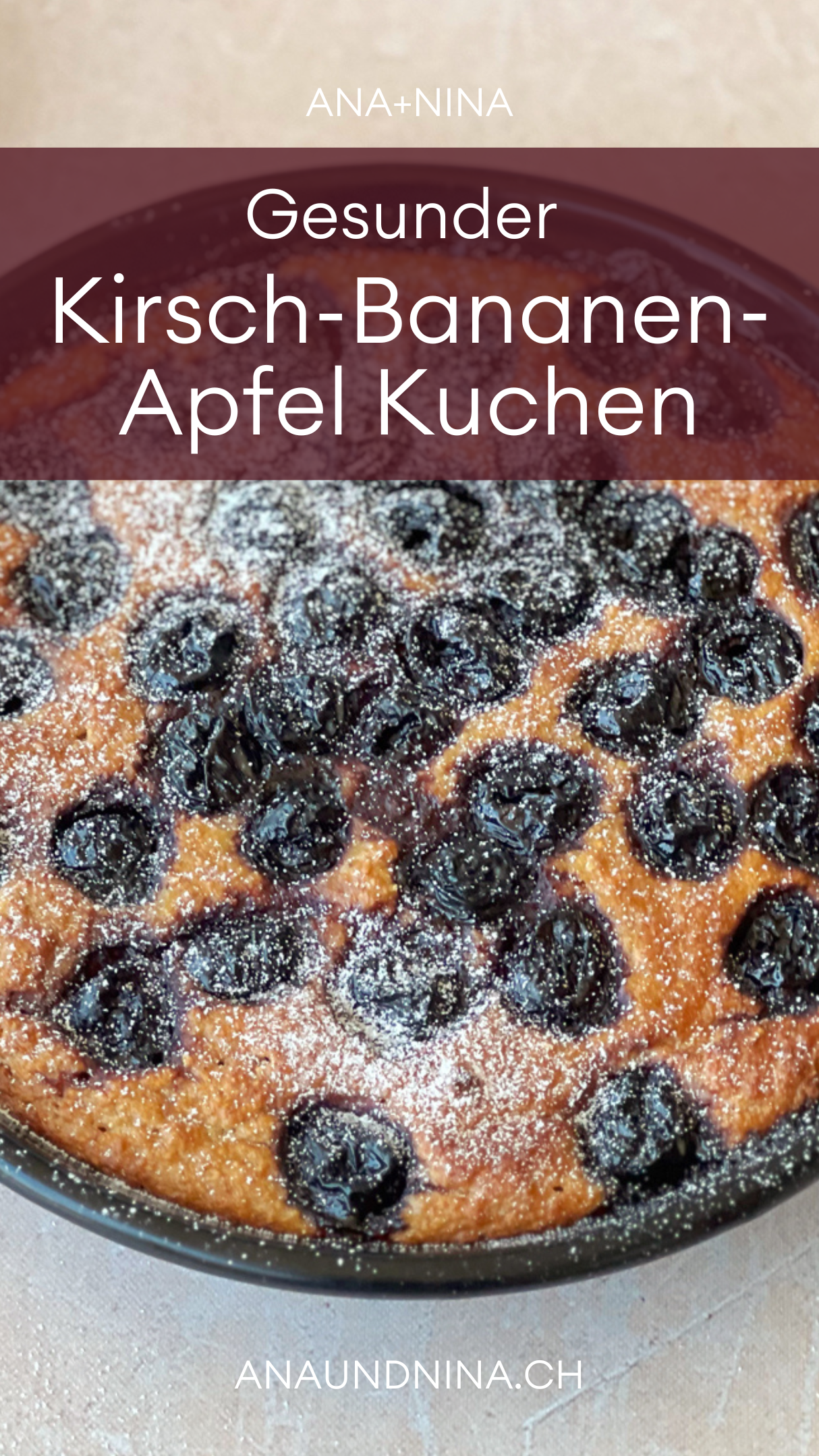 Gesunder Kirsch-Bananen-Apfel Kuchen - ANA + NINA