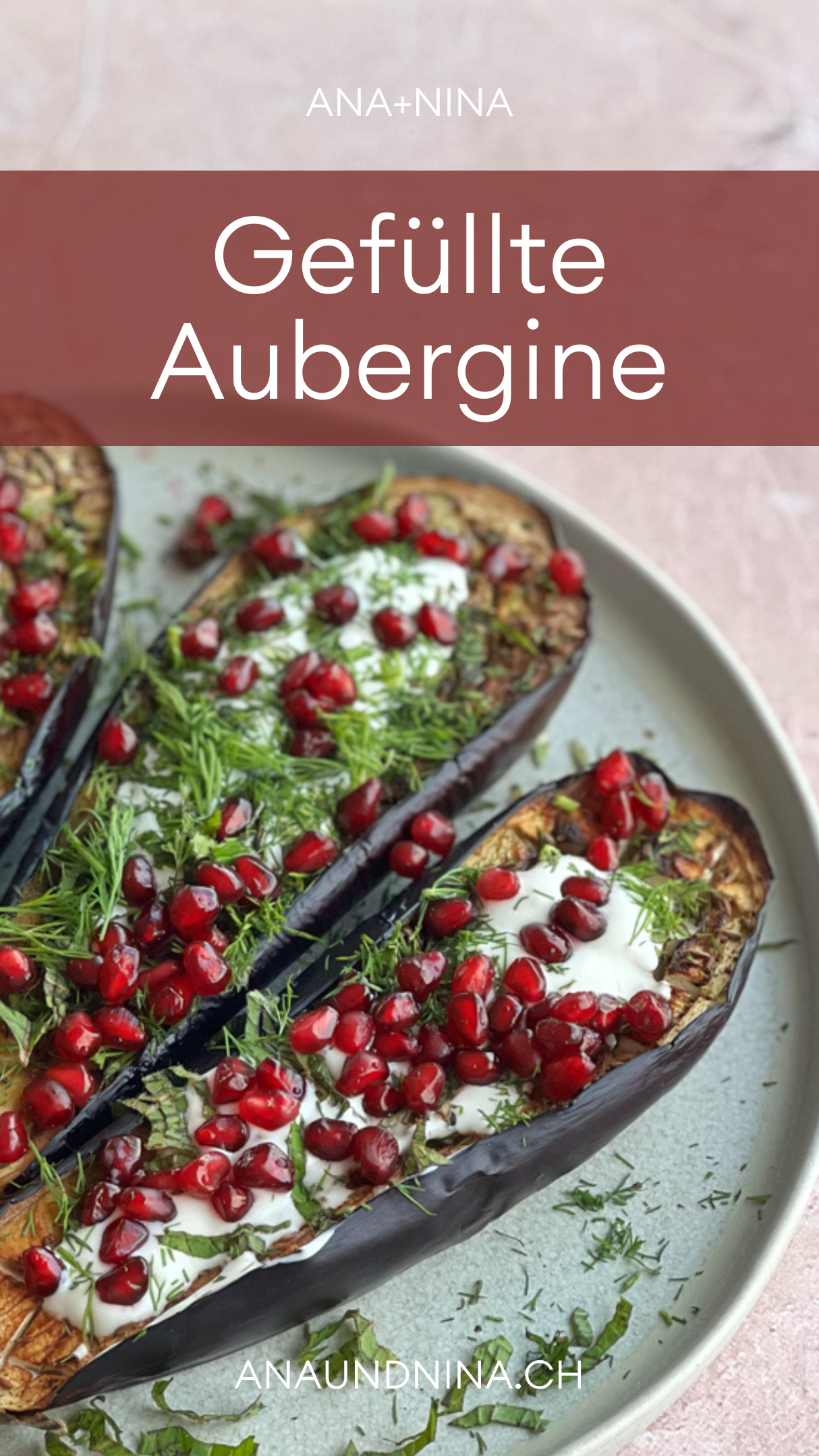 Gebackene Auberginen mit Joghurtsauce und Granatapfel - ANA + NINA